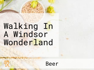 Walking In A Windsor Wonderland
