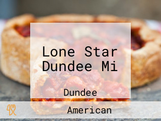 Lone Star Dundee Mi