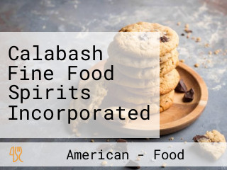 Calabash Fine Food Spirits Incorporated