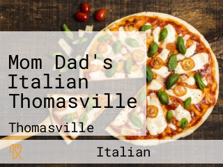 Mom Dad's Italian Thomasville