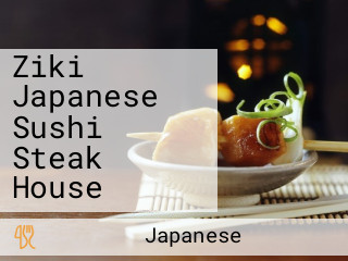 Ziki Japanese Sushi Steak House