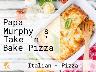 Papa Murphy 's Take 'n ' Bake Pizza