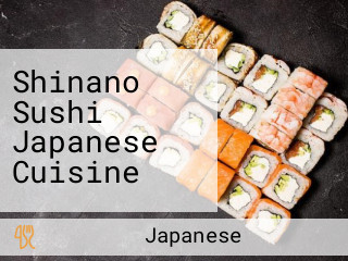Shinano Sushi Japanese Cuisine