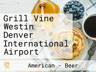 Grill Vine Westin Denver International Airport