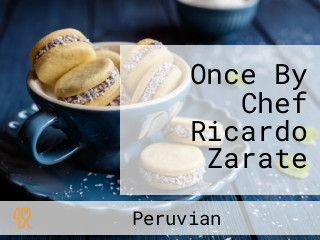 Once By Chef Ricardo Zarate