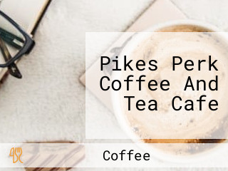 Pikes Perk Coffee And Tea Cafe