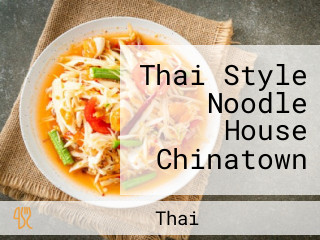 Thai Style Noodle House Chinatown
