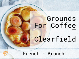 Grounds For Coffee — Clearfield