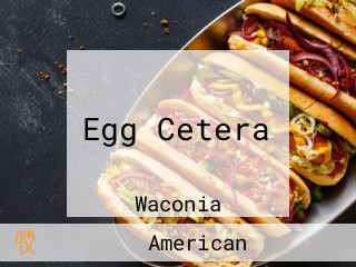 Egg Cetera