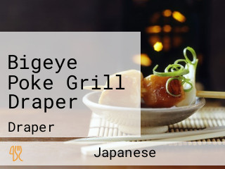 Bigeye Poke Grill Draper