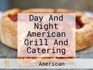 Day And Night American Grill And Catering
