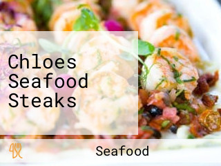 Chloes Seafood Steaks
