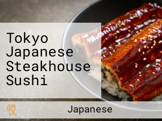 Tokyo Japanese Steakhouse Sushi