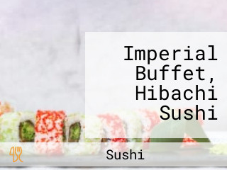 Imperial Buffet, Hibachi Sushi