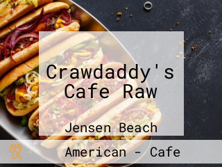 Crawdaddy's Cafe Raw