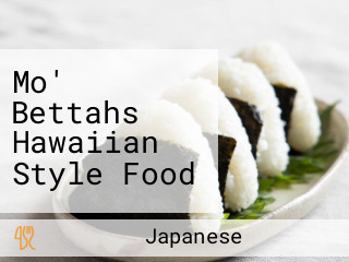 Mo' Bettahs Hawaiian Style Food
