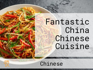 Fantastic China Chinese Cuisine