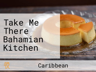 Take Me There Bahamian Kitchen