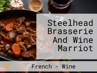 Steelhead Brasserie And Wine Marriot