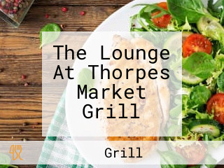 The Lounge At Thorpes Market Grill