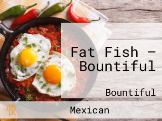 Fat Fish — Bountiful