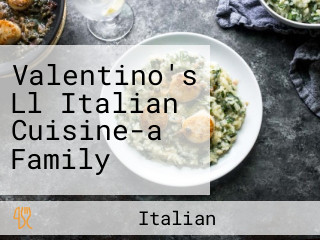 Valentino's Ll Italian Cuisine-a Family