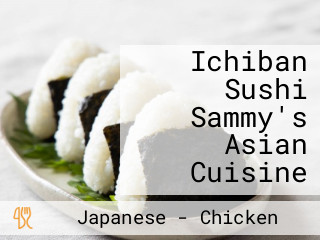 Ichiban Sushi Sammy's Asian Cuisine