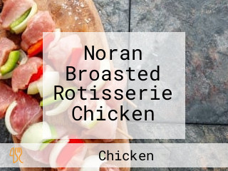 Noran Broasted Rotisserie Chicken