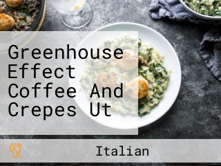 Greenhouse Effect Coffee And Crepes Ut