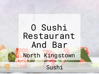 O Sushi Restaurant And Bar
