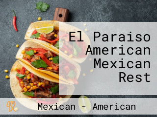 El Paraiso American Mexican Rest