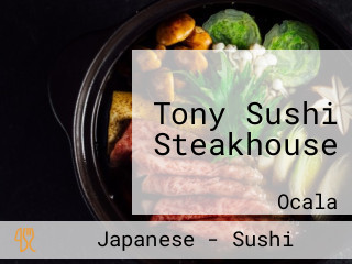 Tony Sushi Steakhouse