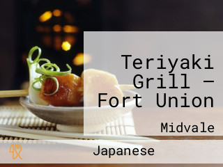 Teriyaki Grill — Fort Union