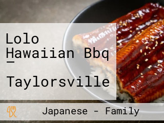 Lolo Hawaiian Bbq — Taylorsville