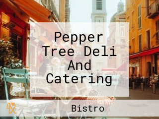 Pepper Tree Deli And Catering