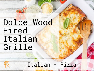 Dolce Wood Fired Italian Grille