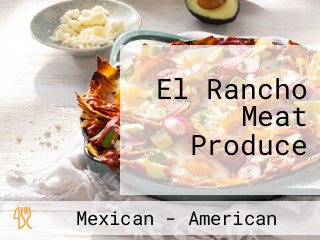 El Rancho Meat Produce