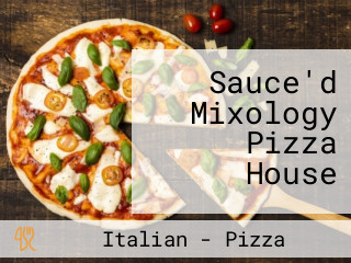 Sauce'd Mixology Pizza House