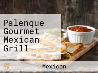 Palenque Gourmet Mexican Grill