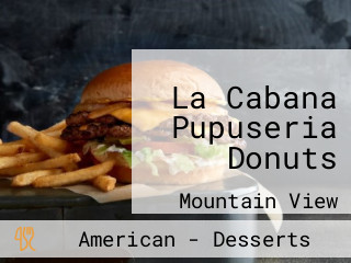 La Cabana Pupuseria Donuts