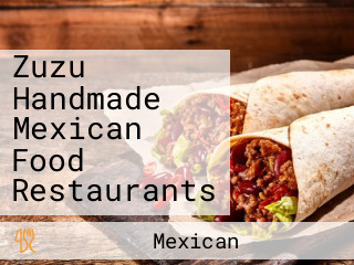 Zuzu Handmade Mexican Food Restaurants