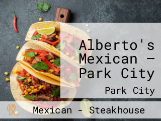 Alberto's Mexican — Park City