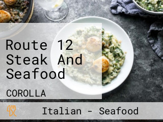 Route 12 Steak And Seafood