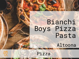 Bianchi Boys Pizza Pasta