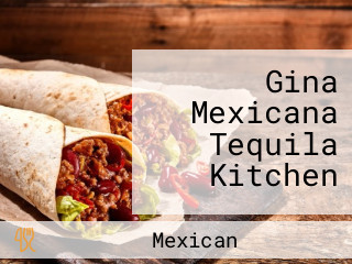 Gina Mexicana Tequila Kitchen