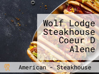 Wolf Lodge Steakhouse Coeur D Alene