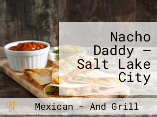 Nacho Daddy — Salt Lake City