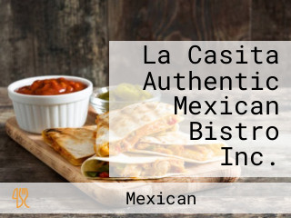 La Casita Authentic Mexican Bistro Inc.