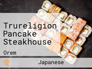 Trureligion Pancake Steakhouse