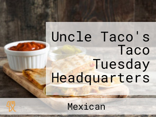 Uncle Taco's Taco Tuesday Headquarters
